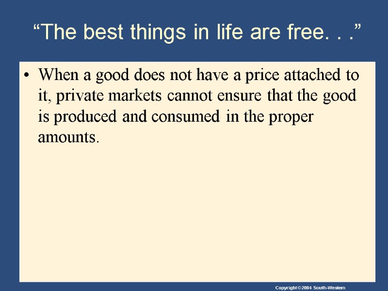 “The best things in life are free. . .” When a good does not